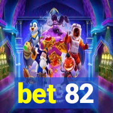 bet 82